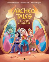 Il mito di Narciso. Archeo tales. Vol. 2