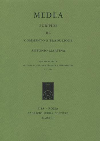 Medea. Vol. 3: Commento e traduzione. - Euripide - Libro Fabrizio Serra Editore 2018, Quaderni della «Rivista di cultura classica e medioevale» | Libraccio.it