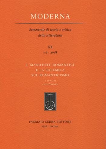 I 'manifesti' romantici e la polemica sul Romanticismo  - Libro Fabrizio Serra Editore 2018, Fascicoli monografici di «Moderna. Semestrale di teoria e critica della letteratura» | Libraccio.it