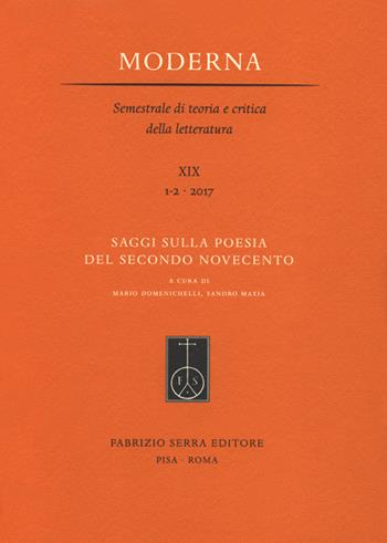 Saggi sulla poesia del secondo Novecento  - Libro Fabrizio Serra Editore 2018, Fascicoli monografici di «Moderna. Semestrale di teoria e critica della letteratura» | Libraccio.it