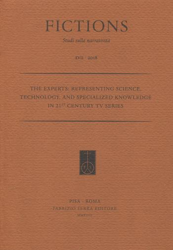 The experts: representing science, technology, and specialized knowledge in 21st Century tv series  - Libro Fabrizio Serra Editore 2018, Fictions | Libraccio.it