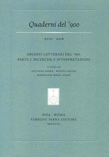 Quaderni del '900 (2018). Vol. 18: Archivi letterari del ?900. Parte I: ricerche e interpretazioni.  - Libro Fabrizio Serra Editore 2018 | Libraccio.it