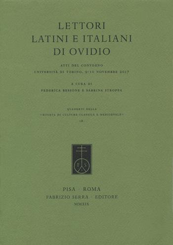 Lettori latini e italiani di Ovidio. Atti del convegno, Università di Torino, 9-10 novembre 2017  - Libro Fabrizio Serra Editore 2019, Quaderni della «Rivista di cultura classica e medioevale» | Libraccio.it