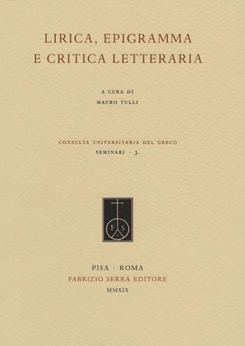 Lirica, epigramma e critica letteraria  - Libro Fabrizio Serra Editore 2019, Consulta universitaria del greco. Seminari | Libraccio.it