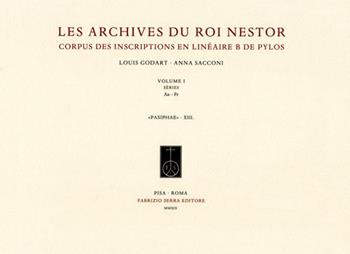 Les archives du roi Nestor. Corpus des inscriptions en linéaire B de Pylos. Vol. 1-2: Séries Aa-Fr-Séries Gn-Xn. - Louis Godart, Anna Sacconi - Libro Fabrizio Serra Editore 2020, Pasiphae | Libraccio.it