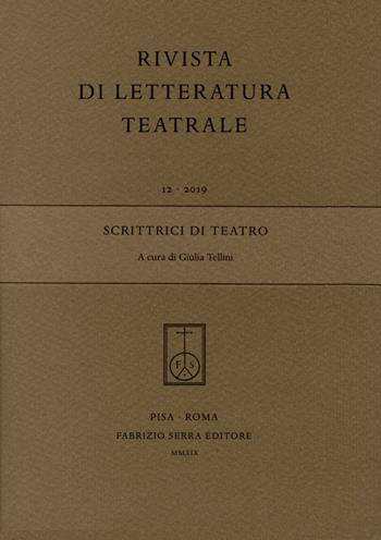 Rivista di letteratura teatrale (2019). Vol. 12: Scrittrici di teatro.  - Libro Fabrizio Serra Editore 2019 | Libraccio.it