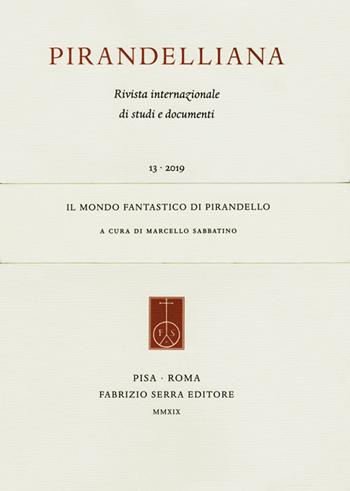 Pirandelliana (2019). Vol. 13: mondo fantastico di Pirandello, Il.  - Libro Fabrizio Serra Editore 2019 | Libraccio.it