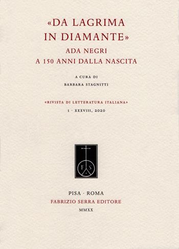 «Da lacrima in diamante». Ada Negri a 150 anni dalla nascita  - Libro Fabrizio Serra Editore 2020, Rivista di letteratura italiana | Libraccio.it