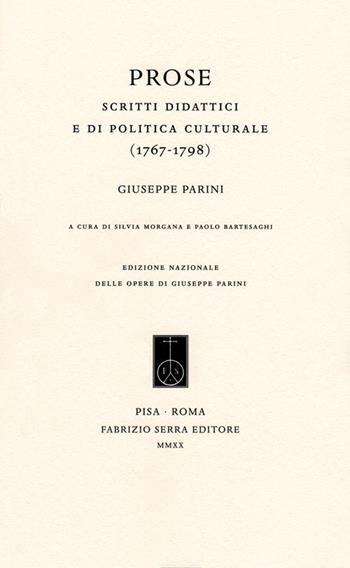 Prose. Scritti didattici e di politica culturale (1767-1798) - Giuseppe Parini - Libro Fabrizio Serra Editore 2020, Edizione nazionale delle opere di Giuseppe Parini | Libraccio.it