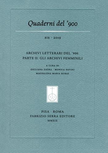 Quaderni del '900 (2019). Vol. 19: Archivi letterari del ?900. Parte II: gli archivi femminili.  - Libro Fabrizio Serra Editore 2019 | Libraccio.it