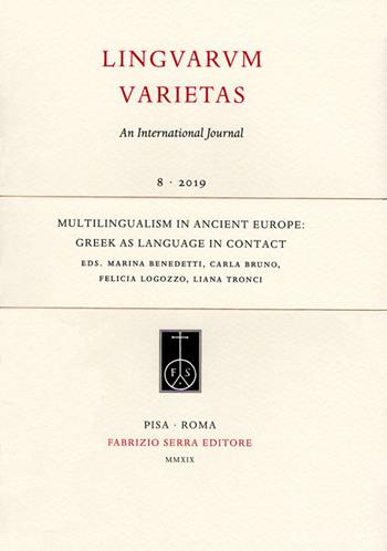 Multilingualism in ancient Europe: Greek as language in contact  - Libro Fabrizio Serra Editore 2019, Linguarum varietas | Libraccio.it