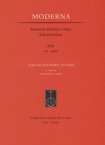 Italian Diaspora Studies  - Libro Fabrizio Serra Editore 2020, Fascicoli monografici di «Moderna. Semestrale di teoria e critica della letteratura» | Libraccio.it