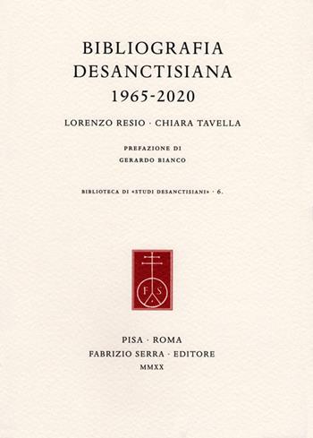 Bibliografia desanctisiana 1965-2020 - Lorenzo Resio, Chiara Tavella - Libro Fabrizio Serra Editore 2020, Biblioteca di «Studi desanctisiani» | Libraccio.it
