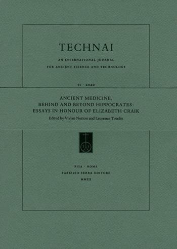 Technai. An international journal for ancient science and technology (2020). Vol. 11: Ancient medicine, behind and beyond Hippocrates. Essays in honour of Elizabeth Craik.  - Libro Fabrizio Serra Editore 2020 | Libraccio.it