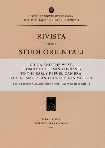 China and the West, from the Late Ming Dynasty to the Early Republican Era: texts, images, and concepts in motion  - Libro Fabrizio Serra Editore 2020 | Libraccio.it