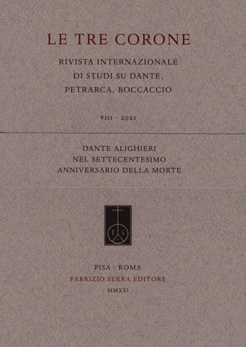 Dante Alighieri nel settecentesimo anniversario della morte  - Libro Fabrizio Serra Editore 2021, Fascicoli monografici di «Le tre corone» | Libraccio.it