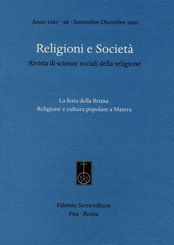 Religioni e società. Rivista di scienze sociali della religione (2020). Vol. 98: festa della Bruna. Religione e cultura popolare a Matera, La.  - Libro Fabrizio Serra Editore 2021 | Libraccio.it