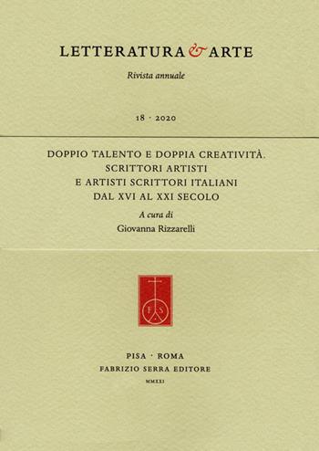 Doppio talento e doppia creatività. Scrittori artisti e artisti scrittori italiani dal XVI al XXI secolo  - Libro Fabrizio Serra Editore 2021, Fascicoli monografici di «Letteratura & Arte» | Libraccio.it