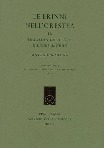 Le Erinni nell'Orestea. Vol. 2: Tragedia del (ghénos) e leges sacrae. - Antonio Martina - Libro Fabrizio Serra Editore 2021, Quaderni della «Rivista di cultura classica e medioevale» | Libraccio.it