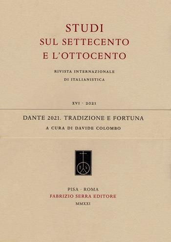 Dante 2021. Tradizione e fortuna  - Libro Fabrizio Serra Editore 2021, Studi sul Settecento e l'Ottocento | Libraccio.it