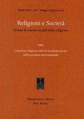 Religioni e società. Rivista di scienze sociali della religione (2021). Vol. 100: Coscienza religiosa oltre la secolarizzazione nello scenario internazionale.