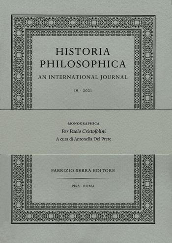 Monographica. Per Paolo Cristofolini. Ediz. multilingue  - Libro Fabrizio Serra Editore 2021, Fascicolo monografico di «Historia Philosophica» | Libraccio.it