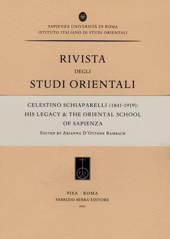 Celestino Schiaparelli (1841-1919): His Legacy & the Oriental School of Sapienza  - Libro Fabrizio Serra Editore 2021, Suppl. alla «Riv. degli studi orientali» | Libraccio.it