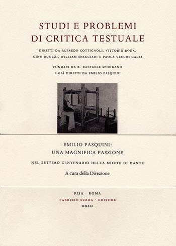 Emilio Pasquini: una magnifica passione. Nel settimo centenario della morte di Dante  - Libro Fabrizio Serra Editore 2021, Studi e problemi di critica testuale | Libraccio.it