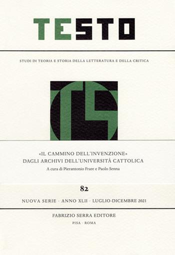 «Il cammino dell'invenzione» dagli archivi dell'Università Cattolica  - Libro Fabrizio Serra Editore 2021, Fascicoli monografici di «Testo» | Libraccio.it