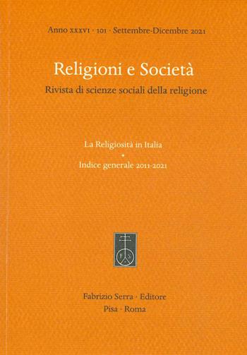 Religioni e società. Rivista di scienze sociali della religione (2021). Vol. 101: religiosità in Italia. Indice generale 2011-2021, La.  - Libro Fabrizio Serra Editore 2022 | Libraccio.it