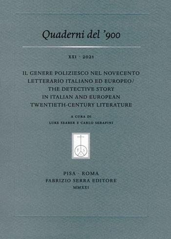 Il genere poliziesco nel Novecento letterario italiano ed europeo-The Detective Story in Italian and European Twentieth-Century Literature  - Libro Fabrizio Serra Editore 2021, Fascicoli monografici di «Quaderni del '900» | Libraccio.it