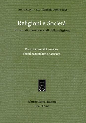 Per una comunità europea oltre il nazionalismo narcisista  - Libro Fabrizio Serra Editore 2022, Fascicoli monografici di «Religioni e Società» | Libraccio.it
