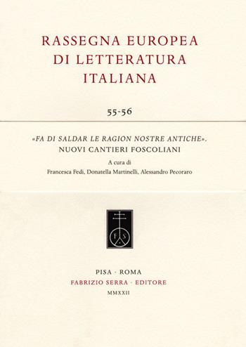 «Fa di saldar le ragion nostre antiche». Nuovi cantieri foscoliani  - Libro Fabrizio Serra Editore 2022 | Libraccio.it