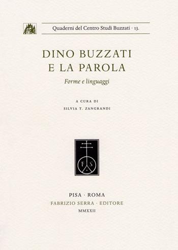 Dino Buzzati e la parola. Forme e linguaggi  - Libro Fabrizio Serra Editore 2022, Quaderni del centro studi Buzzati | Libraccio.it