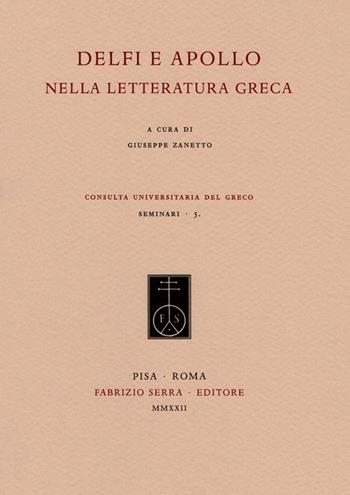 Delfi e Apollo nella letteratura greca  - Libro Fabrizio Serra Editore 2022, Consulta universitaria del greco. Seminari | Libraccio.it