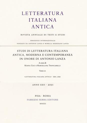 Studi di letteratura italiana antica, moderna e contemporanea in onore di Antonio Lanza. Vol. 1-3  - Libro Fabrizio Serra Editore 2021, Fascicoli monografici di «Letteratura italiana antica» | Libraccio.it
