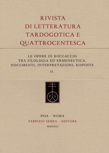 Le opere di Boccaccio tra filologia ed ermeneutica. Documenti, interpretazioni, risposte  - Libro Fabrizio Serra Editore 2023, Fascicoli monografici di «Rivista di letteratura tardogotica e quattrocentesca» | Libraccio.it
