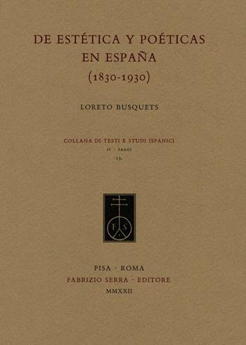 De estética y poéticas en España (1830-1930) - Loreto Busquets - Libro Fabrizio Serra Editore 2022 | Libraccio.it