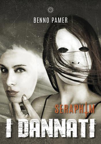 I dannati. Seraphim - Benno Pamer - Libro Astro Edizioni 2020 | Libraccio.it