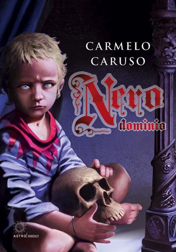Nero dominio - Carmelo Caruso - Libro Astro Edizioni 2021, Epic fantasy | Libraccio.it