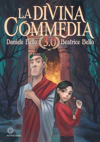 La Divina Commedia 3.0 - Daniele Bello, Beatrice Bello - Libro Astro Edizioni 2022 | Libraccio.it