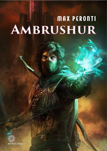 Ambrushur - Max Peronti - Libro Astro Edizioni 2022, Epic fantasy | Libraccio.it