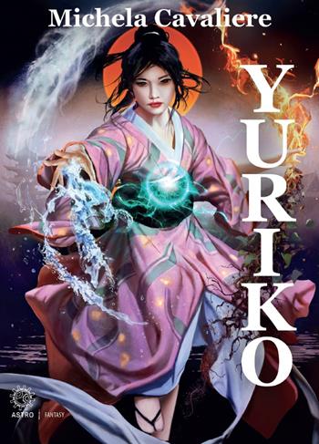 Yuriko - Michela Cavaliere - Libro Astro Edizioni 2023 | Libraccio.it