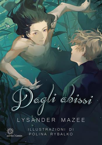 Dagli abissi - Lysander Mazee - Libro Astro Edizioni 2024 | Libraccio.it
