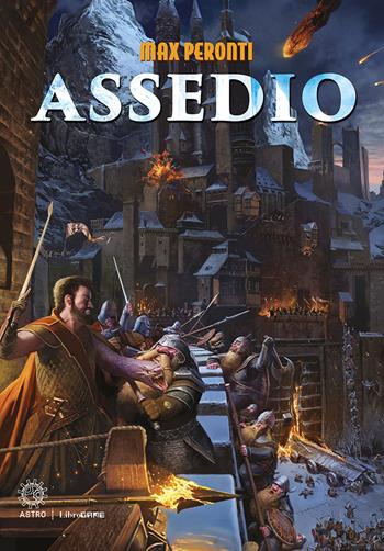 Assedio - Max Peronti - Libro Astro Edizioni 2024, Librogame | Libraccio.it