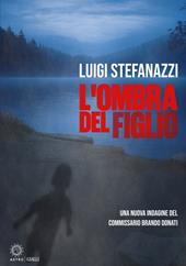 L'ombra del figlio. Una nuova indagine del Commissario Brando Donati