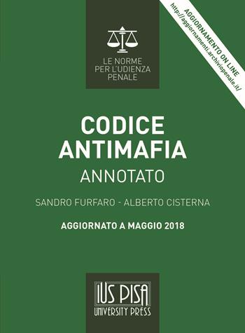 Codice antimafia. Annotato. Aggiornato a maggio 2018. Con aggiornamento online - Sandro Furfaro, Alberto Cisterna - Libro IUS Pisa University Press 2021, Le norme per l'udienza penale | Libraccio.it