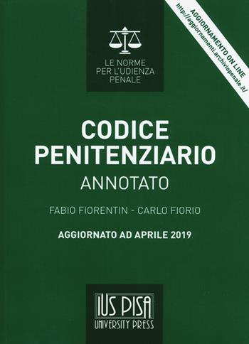 Codice penitenziario annotato - Fabio Fiorentin, Carlo Fiorio - Libro IUS Pisa University Press 2021 | Libraccio.it