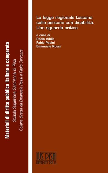 La legge regionale toscana sulle persone con disabilità. Uno sguardo critico  - Libro IUS Pisa University Press 2021, Materiali di diritto pubblico italiano e comparato | Libraccio.it