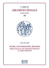 Esame, controesame, riesame. Prova penale: dal predibattimento al dibattimento